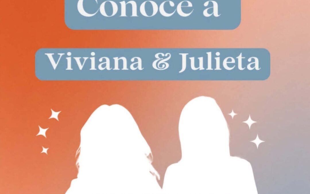 Episodio 1: Conoce a Viviana y Julieta